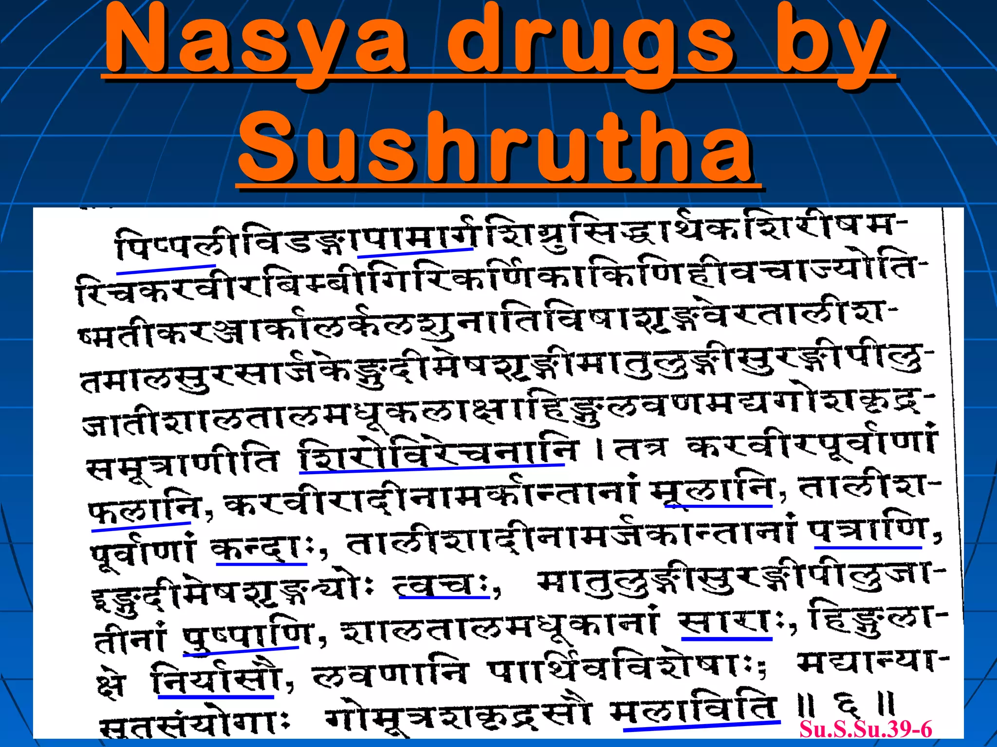 Nasya drugs by
  Sushrutha




            Su.S.Su.39-6
 