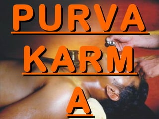PURVA
KARM
  A
 