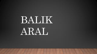 BALIK
ARAL
 