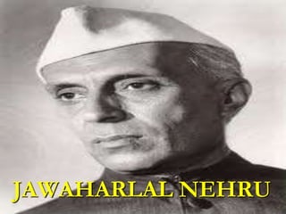 JAWAHARLAL NEHRU
 