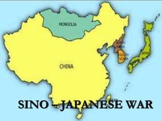SINO – JAPANESE WAR
 