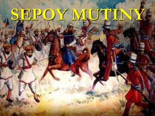 SEPOY MUTINY
 