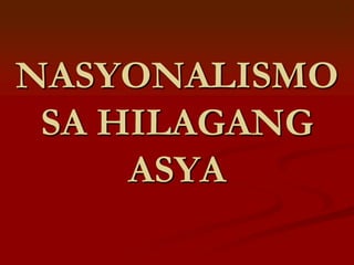 Nasyonalismongasyano1 111207230135-phpapp01 (2)