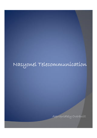 Nasyonel Telecommunication




             Appropriately Overbuilt
 