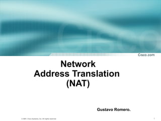 Network Address Translation  (NAT) Gustavo Romero. 
