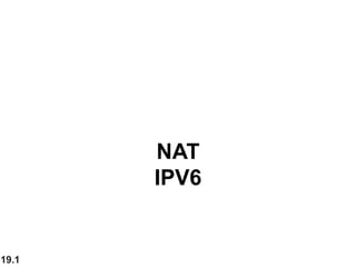 19.1
NAT
IPV6
 