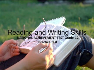 Reading and Writing Skills
NATIONAL ACHIEVEMENT TEST Grade-12
Practice Test
 