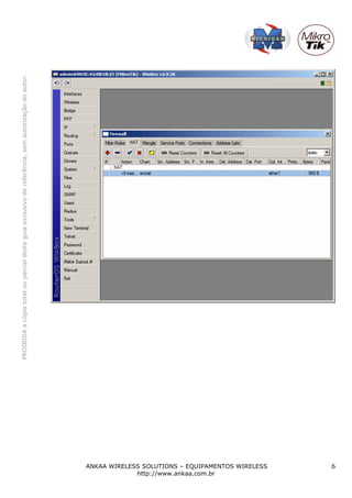 PROIBIDA a cópia total ou parcial deste guia exclusivo de referência, sem autorização do autor.




             http://www.ankaa.com.br
ANKAA WIRELESS SOLUTIONS – EQUIPAMENTOS WIRELESS
                       6
 