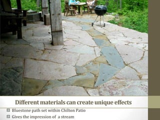Different materials can create unique effects<br />Bluestone path set within Chilton Patio<br />Gives the impression of  a...