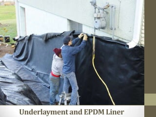 Underlayment and EPDM Liner<br />