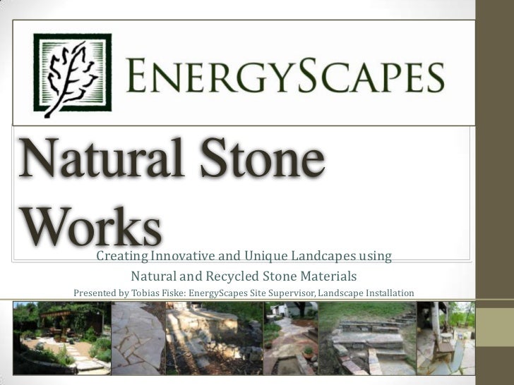 Natural Stone Works by EnergyScapes, Inc.