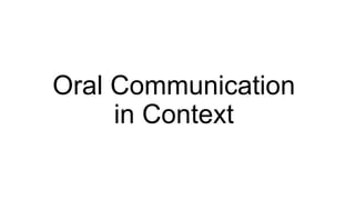 Oral Communication
in Context
 