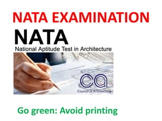 NATA EXAMINATION
Go green: Avoid printing
 
