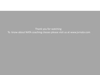 Thank you for watching
To know about NATA coaching classes please visit us at www.jvrnata.com
 
