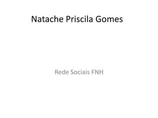 Natache Priscila Gomes Rede Sociais FNH 