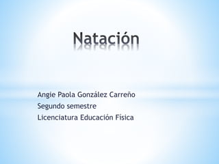 Angie Paola González Carreño
Segundo semestre
Licenciatura Educación Física

 
