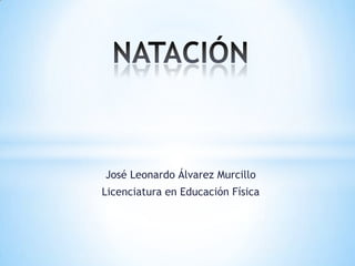 José Leonardo Álvarez Murcillo
Licenciatura en Educación Física

 