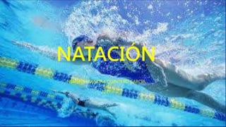 NATACIÓN
NÉMESIS LEANDRA QUINTERO GARCÍA
9 C
2017
 