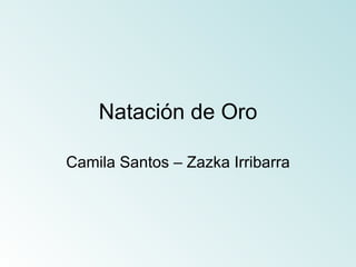Natación de Oro Camila Santos – Zazka Irribarra 