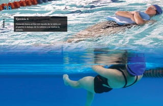 38
          Ejercicio 3:
técnica




          Flotando boca arriba con ayuda de la tabla en
          el pecho o debajo de la cabeza y se realiza la
          patada.
 