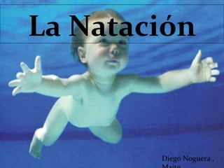 La Natación
Haga clic para modificar el estilo de subtítulo del patrón




2/08/12                                       Diego Noguera ,
 