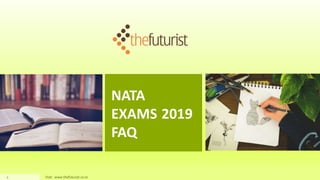 NATA
EXAMS 2019
FAQ
Visit : www.thefuturist.co.in1
 