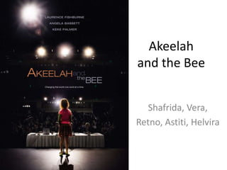 Akeelah
and the Bee


  Shafrida, Vera,
Retno, Astiti, Helvira
 