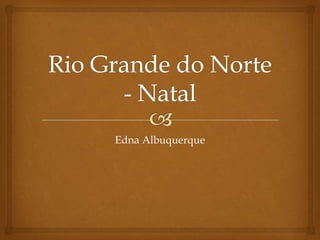 Rio Grande do Norte - Natal Edna Albuquerque 