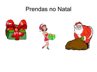 Prendas no Natal
 