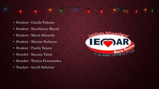 • Student : Gizelle Paloma
• Student : Karollayny Maciel
• Student : Maria Eduarda
• Student : Marina Stefanny
• Student : Paolla Taiane
• Stundet : Rayane Tainá
• Stundet : Thalya Fernanndes
• Teacher : Aryell Sabrinni
 