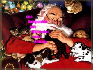 sua  Companhia nos  Momentos mais  difíceis,  