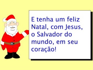 E tenha um feliz Natal, com Jesus, o Salvador do mundo, em seu coração! . . 