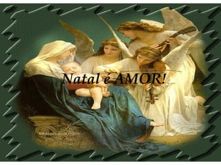 Natal é AMOR! 