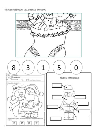 CONTE OS PRESENTES NA MEIA E ASSINALE O NUMERAL:
]
8 0
5
1
3
 