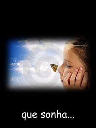 que sonha...