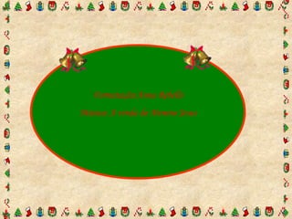 Formatação:Anna Rebello Música: A vinda do Menino Jesus 