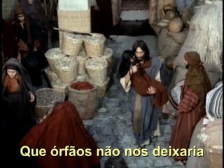 Que órfãos não nos deixaria 