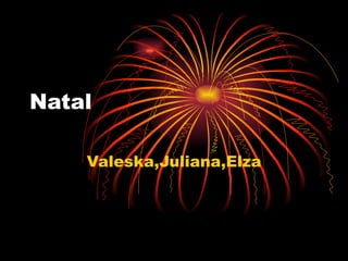 Natal Valeska,Juliana,Elza 