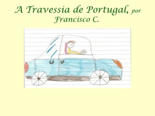 A Travessia de Portugal,  por   Francisco C.  