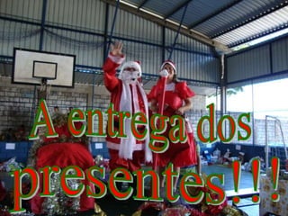 A entrega dos presentes!!!
