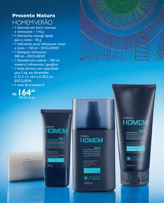 arizona.flow    PDF/X-4 ISO




            Presente Natura
            HOMEM VERãO
            • 1 Sabonete em barra cremoso
              e refrescante – 110 g
            • 1 Hidraturbo recarga rápida
              para o rosto – 50 g
            • 1 Hidratante spray refrescante corpo
              e rosto – 150 ml – EXCLUSIVO
            • 1 Shampoo refrescante
              200 ml – EXCLUSIVO
            • 1 Desodorante colônia – 100 ml
              madeira | refrescante | gengibre
            • 1 bolsa térmica com capacidade
              para 5 kg, nas dimensões:
              C 21,3 x L 16,4 x A 20,3 cm
              EXCLUSIVA
            • 1 caixa de presente G

            R$   164       ,00
                 (38165) 32 pts




  FOLHETO_NATAL_Ciclo15_12_V1.indd 24                                                                                                            7/25/12 2:11 PM
                                                                                            Agência: NATURA COSMÉTICOS S/A | Cliente: NATURA COSMÉTICOS S/A
                                                                                                                Processado por arizona.flow em Wed Jul 25 14:20:51 2012
BLACK YELLOW MAGENTA CYAN                            www.arizona.com.br +55 11 3847-1977   671421_Ciclo15-12_FOLHETONATAL_V1_P024.pdf - 170.0 x 210.0 mm - pág. 24
 