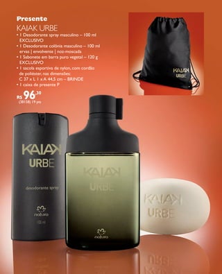 arizona.flow       PDF/X-4 ISO




            Presente
            KAIAK URbE
            • 1 Desodorante spray masculino – 100 ml
              EXCLUSIVO
            • 1 Desodorante colônia masculino – 100 ml
              ervas | envolvente | noz-moscada
            • 1 Sabonete em barra puro vegetal – 120 g
              exclusivo
            • 1 sacola esportiva de nylon, com cordão
              de poliéster, nas dimensões:
              C 37 x L 1 x A 44,5 cm – BRINDE
            • 1 caixa de presente P

            R$    96      ,30
                (38158) 19 pts




  FOLHETO_NATAL_Ciclo15_12_V1.indd 6                                                                                                          7/25/12 2:10 PM
                                                                                         Agência: NATURA COSMÉTICOS S/A | Cliente: NATURA COSMÉTICOS S/A
                                                                                                              Processado por arizona.flow em Tue    31 21:11:13
                                                                                                             Processado por arizona.flow em Wed Jul 25 14:20:52 2012
BLACK YELLOW MAGENTA CYAN                          www.arizona.com.br +55 11 3847-1977      671421_Ciclo15-12_FOLHETONATAL_V1_P004.pdf - 170 x 210            1
                                                                                         671421_Ciclo15-12_FOLHETONATAL_V1_P006.pdf - 170.0 x 210.0 mm - pág. 6
 