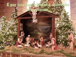 É por isso que o Natal é assim tão
importante.

 