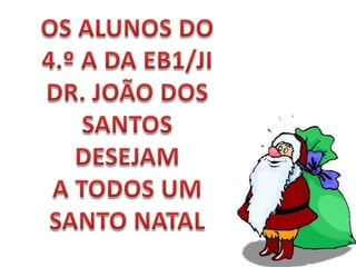 POSTAIS DE NATAL DO 4.º A EB1/JI Dr. João dos Santos