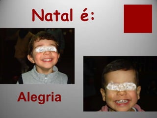 Natal é:




Alegria
 