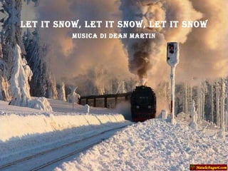 Let it Snow, Let It Snow, Let It Snow Musica di Dean Martin 