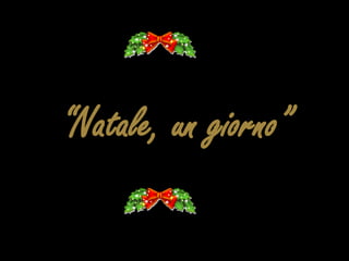 “Natale, un giorno”
 