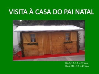 Dia 3/12- 1.º e 2.º ano
Dia 4 /12– 3.º e 4.º ano
 