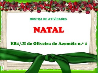 Mostra de atividades


          NATAL
EB1/JI de Oliveira de Azeméis n.º 1
 