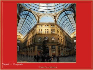 Napoli  –  Campania  Galleria Umberto I   